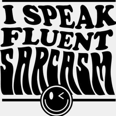 I speak fluent sarcasm Thumbnail